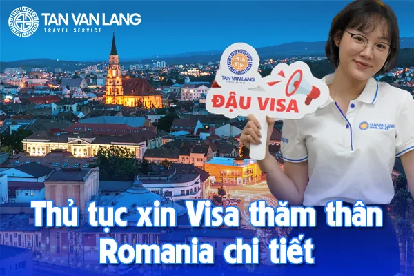 Thủ tục xin Visa thăm thân Romania chi tiết