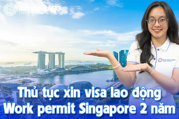 Thủ tục xin visa lao động Work permit Singapore 2 năm