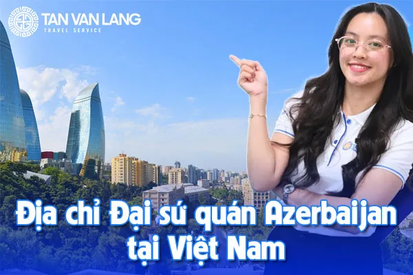 Địa chỉ Đại sứ quán Azerbaijan tại Việt Nam