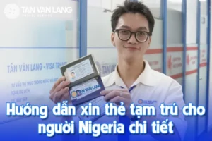 Hướng dẫn xin thẻ tạm trú cho người Nigeria chi tiết