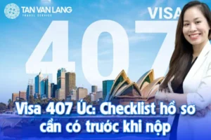 Visa 407 Úc: Checklist hồ sơ cần có trước khi nộp