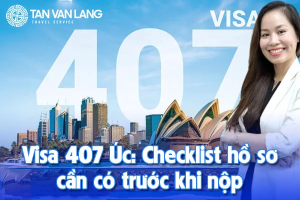 Visa 407 Úc: Checklist hồ sơ cần có trước khi nộp