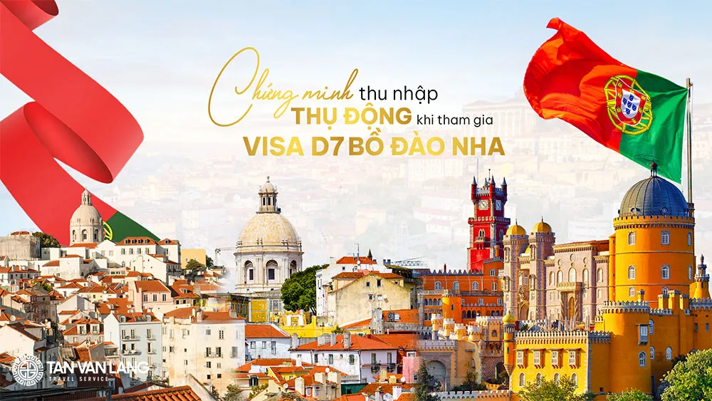 Thủ tục xin visa D7 Bồ Đào Nha (Thu nhập thụ động)