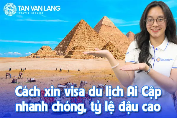 Cách xin visa du lịch Ai Cập nhanh chóng, tỷ lệ đậu cao