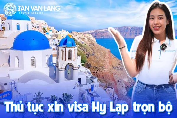 Thủ tục xin visa Hy Lạp trọn bộ