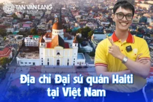 Địa chỉ Đại sứ quán Haiti tại Việt Nam
