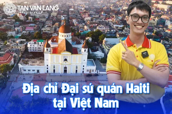 Địa chỉ Đại sứ quán Haiti tại Việt Nam