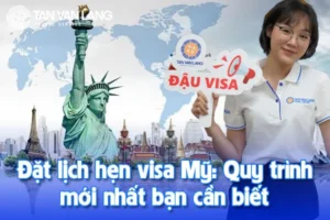 Đặt lịch hẹn visa Mỹ: Quy trình mới nhất bạn cần biết