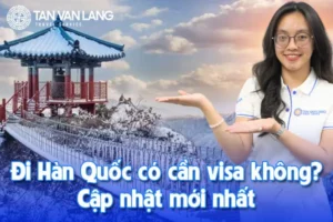 Đi Hàn Quốc có cần visa không? Cập nhật mới nhất