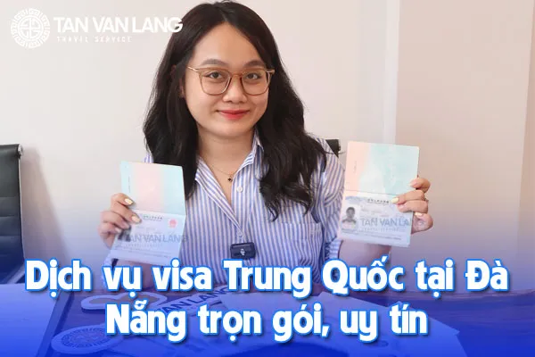 Dịch vụ visa Trung Quốc tại Đà Nẵng trọn gói, uy tín 2025