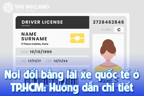 Nơi đổi bằng lái xe quốc tế ở TP.HCM: Hướng dẫn chi tiết 2025