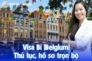 Visa Bỉ (Belgium): Thủ tục, hồ sơ trọn bộ