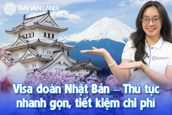 Visa đoàn Nhật Bản 2025 – Thủ tục nhanh gọn, tiết kiệm chi phí cho cả nhóm
