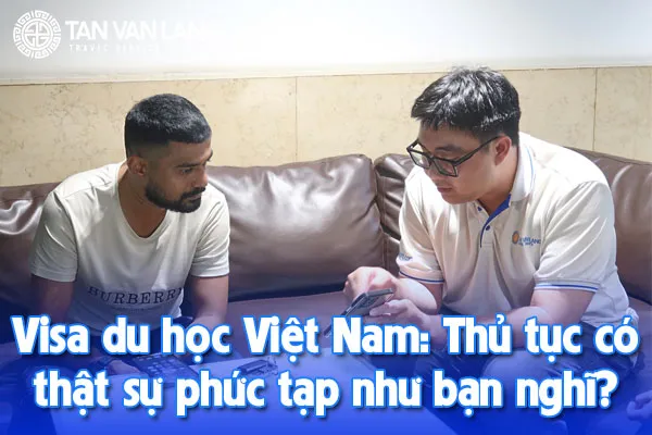 Visa du học Việt Nam: Thủ tục có thật sự phức tạp như bạn nghĩ?
