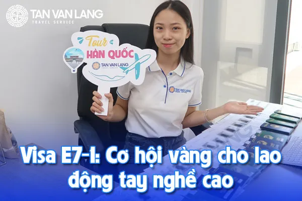 Visa E7-1: Cơ hội vàng cho lao động tay nghề cao