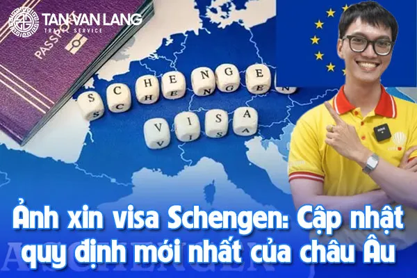 Ảnh xin visa Schengen: Cập nhật quy định mới nhất của châu Âu