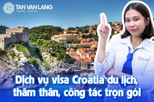 Dịch vụ visa Croatia du lịch, thăm thân, công tác trọn gói 2025