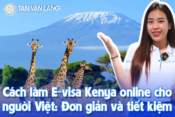 Cách làm E-visa Kenya online cho người Việt: Đơn giản và tiết kiệm