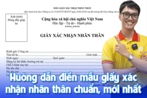 Hướng dẫn điền mẫu giấy xác nhận nhân thân chuẩn, mới nhất 2025