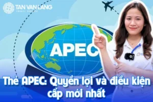 Thẻ APEC là gì? Quyền lợi và điều kiện cấp mới nhất