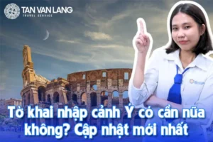 Tờ khai nhập cảnh Ý có cần nữa không? Cập nhật mới nhất