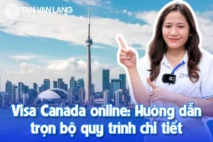 Visa Canada online: Hướng dẫn trọn bộ quy trình chi tiết