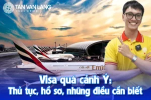 Visa quá cảnh Ý: Thủ tục, hồ sơ và những điều cần biết