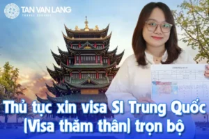 Thủ tục xin visa S1 Trung Quốc (Visa thăm thân) trọn bộ