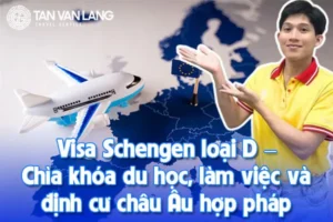 Visa Schengen loại D – Chìa khóa du học, làm việc và định cư châu Âu hợp pháp