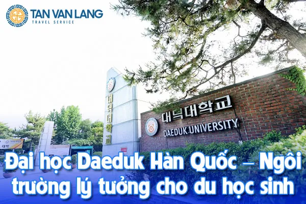 Đại học Daeduk Hàn Quốc – Ngôi trường lý tưởng cho du học sinh Việt Nam 2025