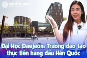 Đại Học Daejeon: Trường đào tạo thực tiễn hàng đầu Hàn Quốc
