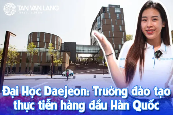 Đại Học Daejeon: Trường đào tạo thực tiễn hàng đầu Hàn Quốc