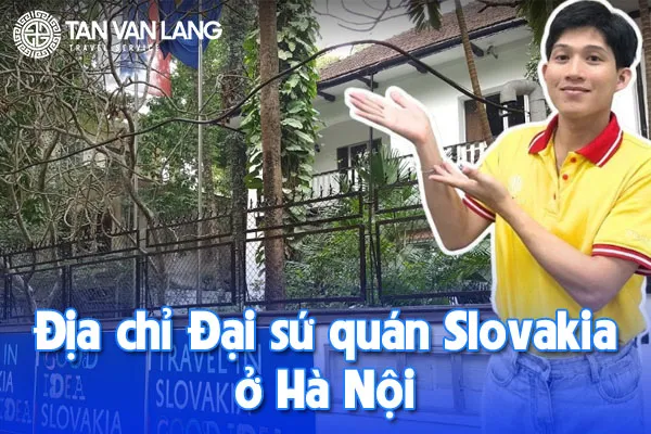 Địa chỉ Đại sứ quán Slovakia tại Việt Nam 2025