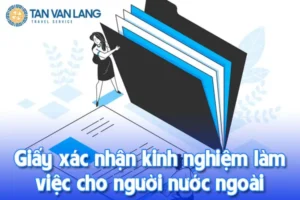 Giấy xác nhận kinh nghiệm làm việc cho người nước ngoài: Hướng dẫn chi tiết từ A đến Z