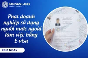 Cảnh báo: Phạt doanh nghiệp sử dụng người nước ngoài làm việc bằng E-visa từ 01/12/2025