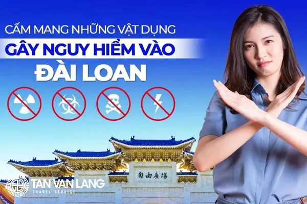 Cập nhật danh sách các vật phẩm bị cấm mang vào Đài Loan 2025