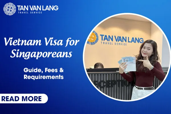 Vietnam Visa for Singaporeans: Guide, Fees & Requirements