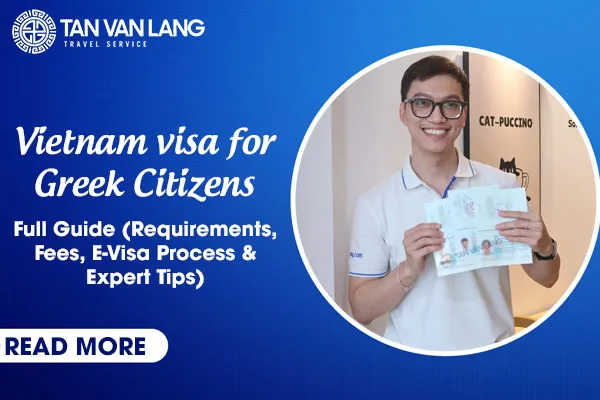 Vietnam visa for Greek Citizens: Full Guide for 2025 (Requirements, Fees, E-Visa Process & Expert Tips)