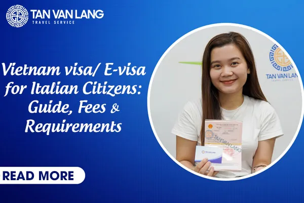Vietnam visa/ E-visa for Italian Citizens: Guide, Fees & Requirements