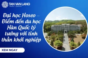 Đại học Hoseo – Điểm đến du học Hàn Quốc lý tưởng với tinh thần khởi nghiệp và học phí hợp lý