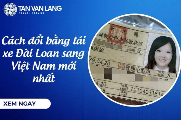 Cách đổi bằng lái xe Đài Loan sang Việt Nam mới nhất