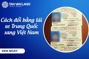 Cách đổi bằng lái xe Trung Quốc sang Việt Nam