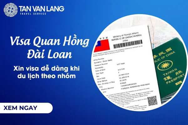 Visa Quan Hồng Đài Loan: Xin visa dễ dàng khi du lịch theo nhóm