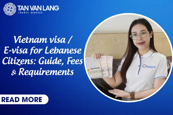 Vietnam visa / E-visa for Lebanese Citizens 2026: Guide, Fees & Requirements