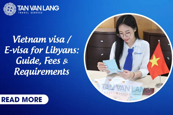 Vietnam visa / E-visa for Libyans: Guide, Fees & Requirements 2026