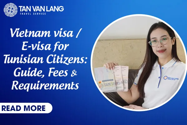 Vietnam visa for Tunisian citizens: Guide, Fees & Requirements
