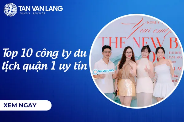 Top 10 công ty du lịch quận 1 uy tín 2026