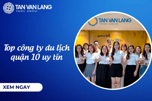 Top 7 công ty du lịch quận 10 uy tín