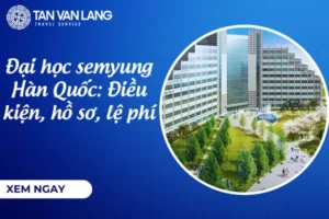 Đại học semyung Hàn Quốc: Điều kiện, hồ sơ, lệ phí