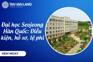 Đại học Seojeong Hàn Quốc: Điều kiện, hồ sơ, lệ hí